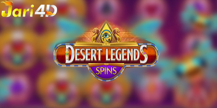 JARI4D - Trik Dan Tips Menang Besar Slot Desert Legends Spins