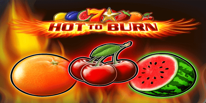 Slot Hot to Burn dengan Peluang Jackpot Besar Paling Tinggi