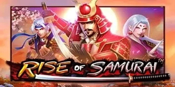 Strategi Efektif Menang Besar di Slot Rise Of Samurai